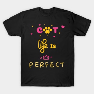 Cat life is perfect funny pet quote saying T-Shirt